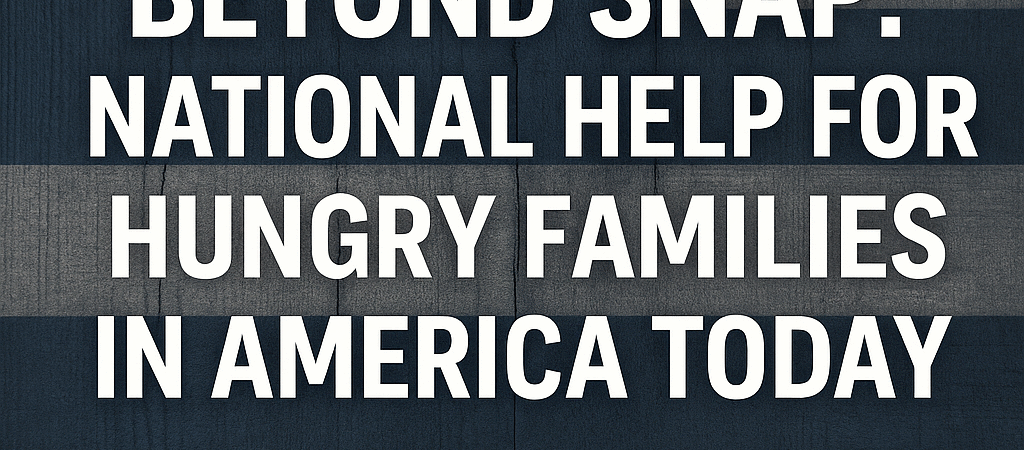 Beyond SNAP: National Help for Hungry Families in America Today